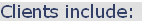 Clients include: